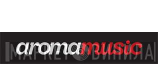 Aroma Music - Винил CD и Кассеты лейбла Aroma Music на сайте МаркетВинила