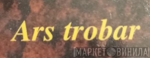 Ars Trobar - Винил CD и Кассеты лейбла Ars Trobar на сайте МаркетВинила
