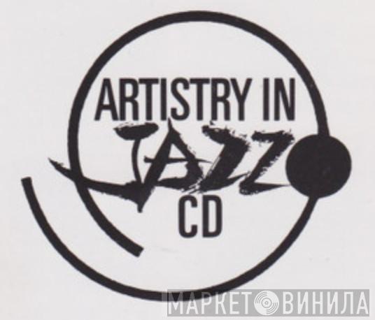 Artistry In Jazz CD - Винил CD и Кассеты лейбла Artistry In Jazz CD на сайте МаркетВинила