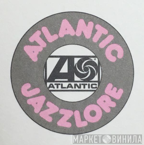 Atlantic Jazzlore - Винил CD и Кассеты лейбла Atlantic Jazzlore на сайте МаркетВинила