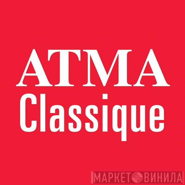 Atma Classique - Винил CD и Кассеты лейбла Atma Classique на сайте МаркетВинила