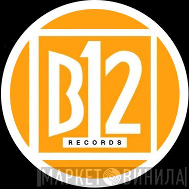 B12 - Винил CD и Кассеты лейбла B12 на сайте МаркетВинила