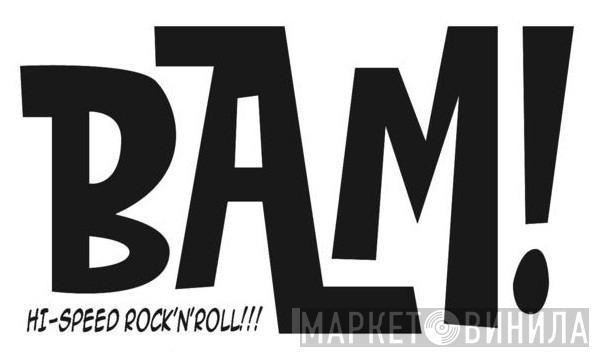 BAM! - Винил CD и Кассеты лейбла BAM! на сайте МаркетВинила
