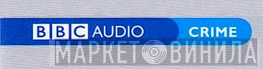 BBC Audio Crime - Винил CD и Кассеты лейбла BBC Audio Crime на сайте МаркетВинила
