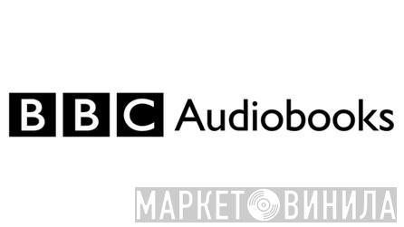 BBC Audiobooks - Винил CD и Кассеты лейбла BBC Audiobooks на сайте МаркетВинила