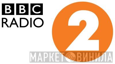 BBC Radio 2 - Винил CD и Кассеты лейбла BBC Radio 2 на сайте МаркетВинила