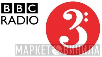 BBC Radio 3 - Винил CD и Кассеты лейбла BBC Radio 3 на сайте МаркетВинила