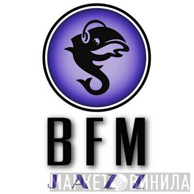BFM Jazz - Винил CD и Кассеты лейбла BFM Jazz на сайте МаркетВинила