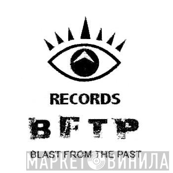 BFTP (Blast From The Past) - Винил CD и Кассеты лейбла BFTP (Blast From The Past) на сайте МаркетВинила