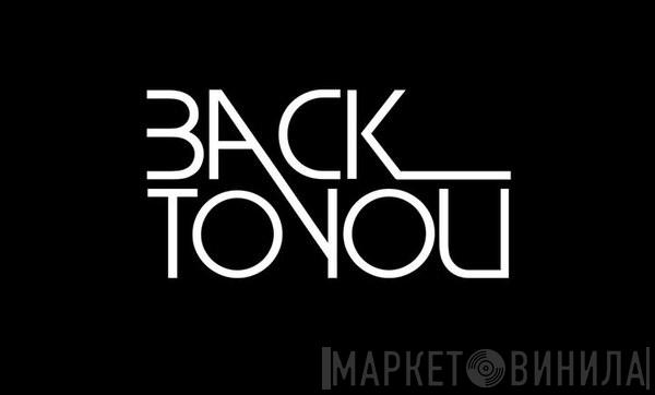 Back To You - Винил CD и Кассеты лейбла Back To You на сайте МаркетВинила