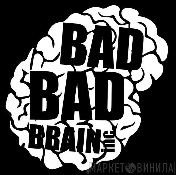 Bad Bad Brain Inc. - Винил CD и Кассеты лейбла Bad Bad Brain Inc. на сайте МаркетВинила