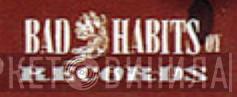 Bad Habits Records - Винил CD и Кассеты лейбла Bad Habits Records на сайте МаркетВинила