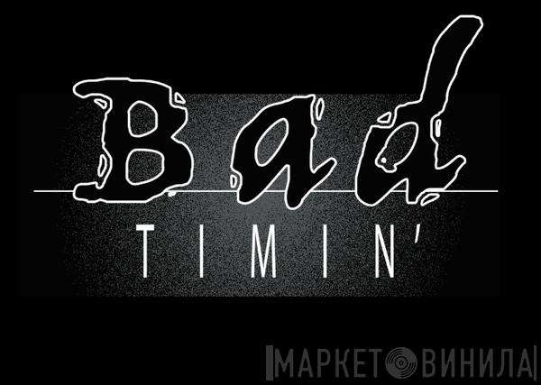 Bad Timin' - Винил CD и Кассеты лейбла Bad Timin' на сайте МаркетВинила