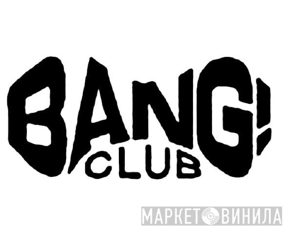 Bang! Club - Винил CD и Кассеты лейбла Bang! Club на сайте МаркетВинила