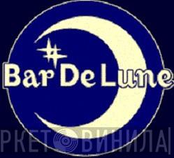 Bar De Lune - Винил CD и Кассеты лейбла Bar De Lune на сайте МаркетВинила
