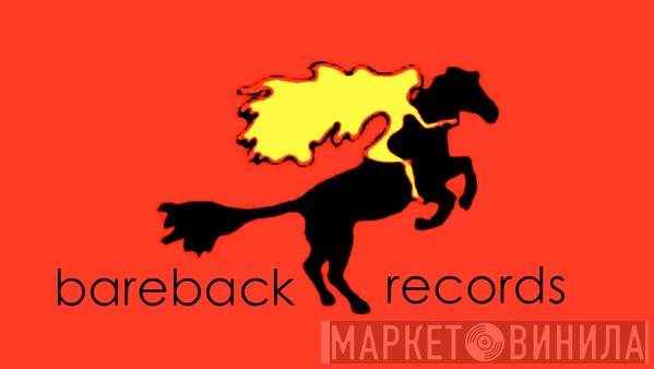 Bareback Records, Inc. - Винил CD и Кассеты лейбла Bareback Records, Inc. на сайте МаркетВинила