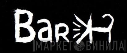 Bark - Винил CD и Кассеты лейбла Bark на сайте МаркетВинила
