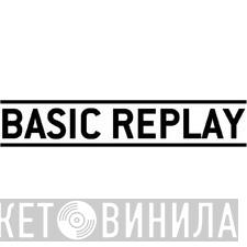 Basic Replay - Винил CD и Кассеты лейбла Basic Replay на сайте МаркетВинила
