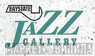 Baystate Jazz Gallery - Винил CD и Кассеты лейбла Baystate Jazz Gallery на сайте МаркетВинила