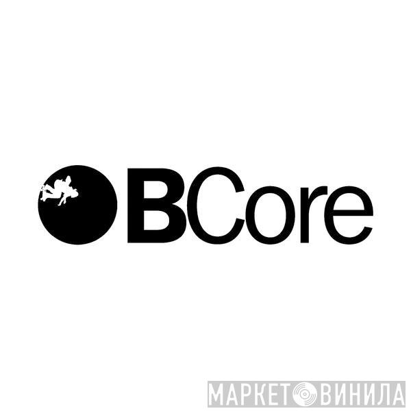 Bcore - Винил CD и Кассеты лейбла Bcore на сайте МаркетВинила