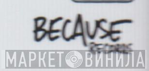 Because Records - Винил CD и Кассеты лейбла Because Records на сайте МаркетВинила