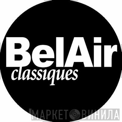 Bel Air Classiques - Винил CD и Кассеты лейбла Bel Air Classiques на сайте МаркетВинила