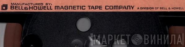 Bell & Howell Magnetic Tape Company - Винил CD и Кассеты лейбла Bell & Howell Magnetic Tape Company на сайте МаркетВинила