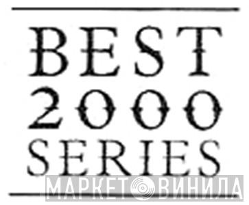 Best 2000 Series - Винил CD и Кассеты лейбла Best 2000 Series на сайте МаркетВинила