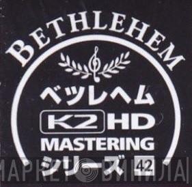 Bethlehem K2 HD Mastering Series - Винил CD и Кассеты лейбла Bethlehem K2 HD Mastering Series на сайте МаркетВинила