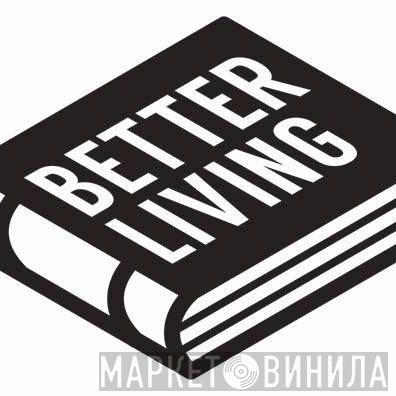 Better Living - Винил CD и Кассеты лейбла Better Living на сайте МаркетВинила