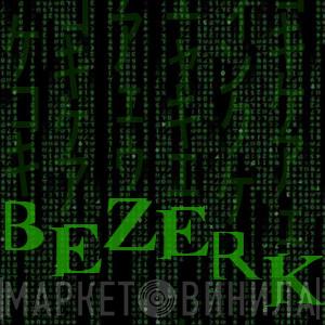 Bezerk - Винил CD и Кассеты лейбла Bezerk на сайте МаркетВинила