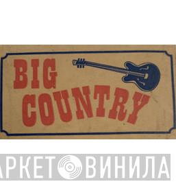 Big Country  - Винил CD и Кассеты лейбла Big Country (5) на сайте МаркетВинила