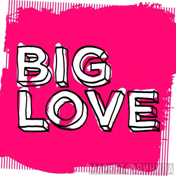 Big Love - Винил CD и Кассеты лейбла Big Love на сайте МаркетВинила