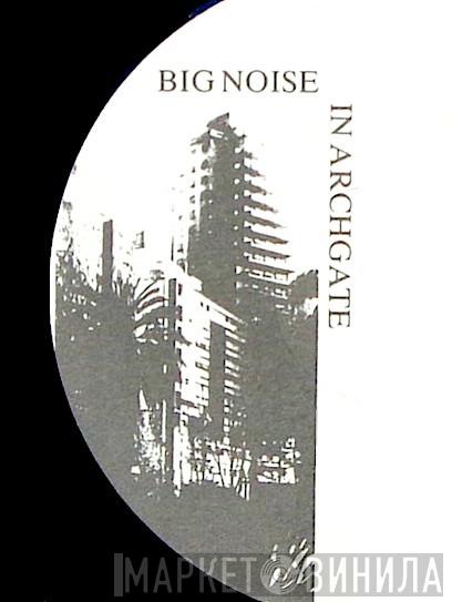Big Noise In Archgate - Винил CD и Кассеты лейбла Big Noise In Archgate на сайте МаркетВинила