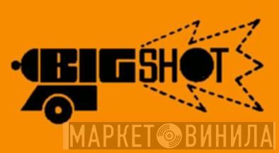 Big Shot - Винил CD и Кассеты лейбла Big Shot на сайте МаркетВинила