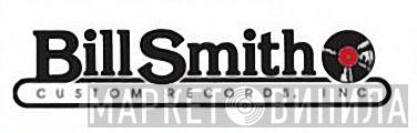 Bill Smith Custom Records - Винил CD и Кассеты лейбла Bill Smith Custom Records на сайте МаркетВинила