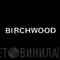 Birchwood - Винил CD и Кассеты лейбла Birchwood на сайте МаркетВинила