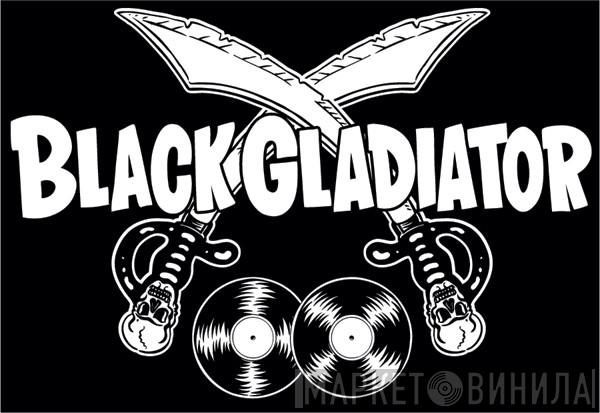 Black Gladiator - Винил CD и Кассеты лейбла Black Gladiator на сайте МаркетВинила