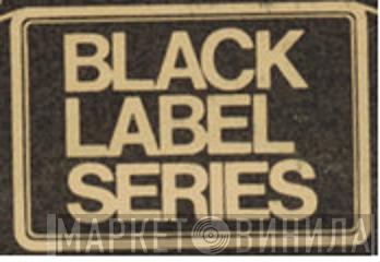 Black Label Series - Винил CD и Кассеты лейбла Black Label Series на сайте МаркетВинила