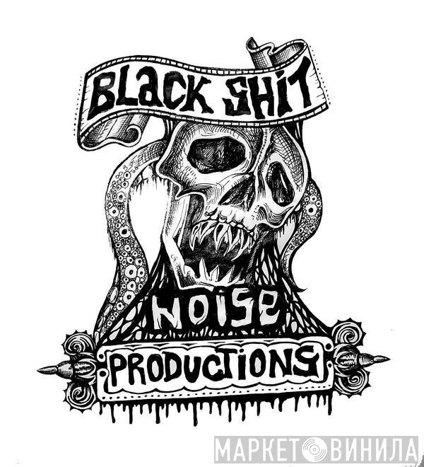 Black Shit Noise Productions - Винил CD и Кассеты лейбла Black Shit Noise Productions на сайте МаркетВинила
