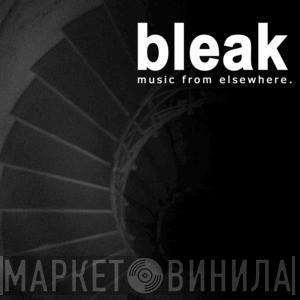 Bleak - Винил CD и Кассеты лейбла Bleak на сайте МаркетВинила