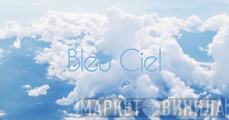 Bleu Ciel - Винил CD и Кассеты лейбла Bleu Ciel на сайте МаркетВинила