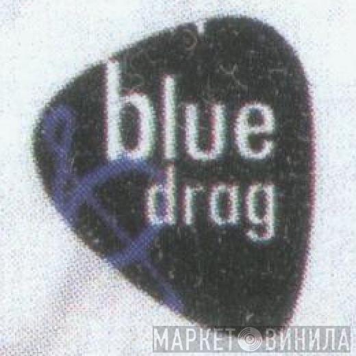 Blue Drag - Винил CD и Кассеты лейбла Blue Drag на сайте МаркетВинила