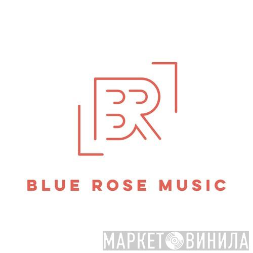 Blue Rose Music - Винил CD и Кассеты лейбла Blue Rose Music на сайте МаркетВинила