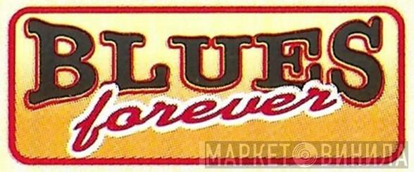 Blues Forever - Винил CD и Кассеты лейбла Blues Forever на сайте МаркетВинила