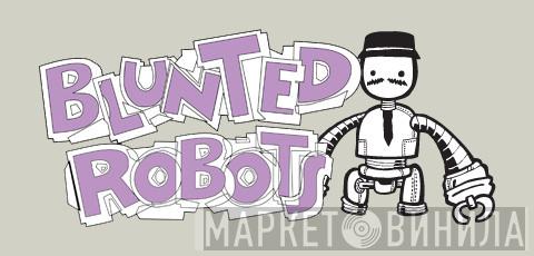 Blunted Robots - Винил CD и Кассеты лейбла Blunted Robots на сайте МаркетВинила