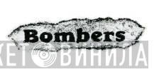 Bombers - Винил CD и Кассеты лейбла Bombers на сайте МаркетВинила