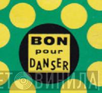 Bon Pour Danser - Винил CD и Кассеты лейбла Bon Pour Danser на сайте МаркетВинила