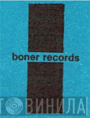 Boner Records - Винил CD и Кассеты лейбла Boner Records на сайте МаркетВинила