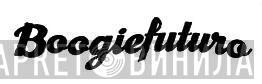 Boogiefuturo - Винил CD и Кассеты лейбла Boogiefuturo на сайте МаркетВинила